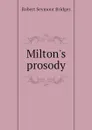 Milton.s prosody - Bridges Robert Seymour