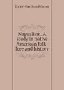 Nagualism. A study in native American folk-lore and history - Daniel Garrison Brinton