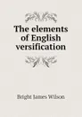 The elements of English versification - Bright James Wilson