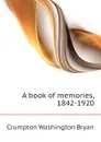 A book of memories, 1842-1920 - Crumpton Washington Bryan