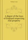 A digest of the laws of England respecting real property - Cruise William