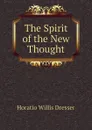 The Spirit of the New Thought - Horatio W. Dresser