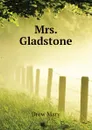 Mrs. Gladstone - Drew Mary