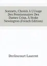 Sonnets, Choisis A L.Usage Des Pensionnaires Des Dames Crisp, A Stoke Newington (French Edition) - Drelincourt Laurent