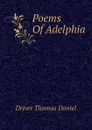 Poems Of Adelphia - Driver Thomas Daniel