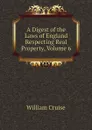 A Digest of the Laws of England Respecting Real Property, Volume 6 - Cruise William