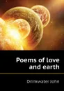 Poems of love and earth - Drinkwater John