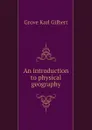 An introduction to physical geography - Gilbert Grove Karl