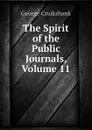 The Spirit of the Public Journals, Volume 11 - George Cruikshank