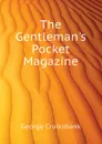 The Gentleman.s Pocket Magazine - George Cruikshank