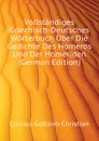 Vollstandiges Griechisch-Deutsches Worterbuch Uber Die Gedichte Des Homeros Und Der Homeriden (German Edition) - Crusius Gottlieb Christian