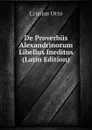 De Proverbiis Alexandrinorum Libellus Ineditus (Latin Edition) - Crusius Otto