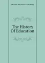 The History Of Education - Ellwood Patterson Cubberley