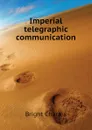 Imperial telegraphic communication - Bright Charles