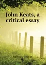 John Keats, a critical essay - Bridges Robert
