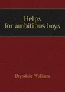 Helps for ambitious boys - Drysdale William