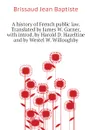 A history of French public law. Translated by James W. Garner, with introd. by Harold D. Hazeltine and by Westel W. Willoughby - Brissaud Jean Baptiste