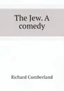 The Jew. A comedy - Cumberland Richard