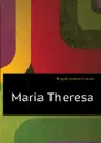 Maria Theresa - Bright James Franck