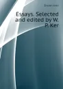 Essays. Selected and edited by W.P. Ker - Dryden John