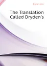 The Translation Called Dryden.s - Dryden John