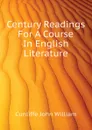 Century Readings For A Course In English Literature - Cunliffe John William