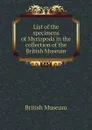 List of the specimens of Myriapoda in the collection of the British Museum - British Museum