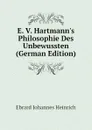 E. V. Hartmann.s Philosophie Des Unbewussten (German Edition) - Ebrard Johannes Heinrich