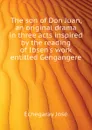 The son of Don Juan, an original drama in three acts inspired by the reading of Ibsen.s work entitled Gengangere - Echegaray José