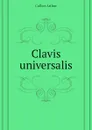 Clavis universalis - Collier Arthur