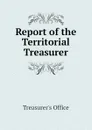 Report of the Territorial Treasurer - Treasurer's Office