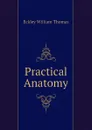 Practical Anatomy - Eckley William Thomas