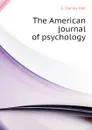 The American journal of psychology - G. Stanley Hall