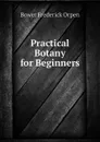 Practical Botany for Beginners - Bower Frederick Orpen