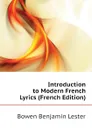 Introduction to Modern French Lyrics (French Edition) - Bowen Benjamin Lester