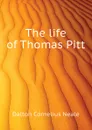 The life of Thomas Pitt - Dalton Cornelius Neale