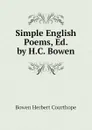 Simple English Poems, Ed. by H.C. Bowen - Bowen Herbert Courthope