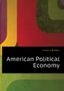 American Political Economy - Francis Bowen