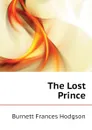 The Lost Prince - Burnett Frances Hodgson