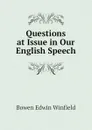 Questions at Issue in Our English Speech - Bowen Edwin Winfield