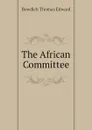 The African Committee - Bowdich Thomas Edward