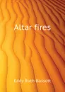 Altar fires - Eddy Ruth Bassett