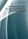 The Rook.s Garden, Essays and Sketches, by Cuthbert Bede - Bradley Edward