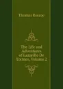 The Life and Adventures of Lazarillo De Tormes, Volume 2 - Thomas Roscoe