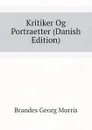 Kritiker Og Portraetter (Danish Edition) - Brandes Georg Morris