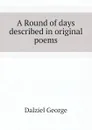 A Round of days described in original poems - Dalziel George