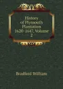 History of Plymouth Plantation 1620-1647, Volume 2 - Bradford William