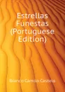 Estrellas Funestas (Portuguese Edition) - Branco Camilo Castelo