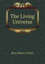 The Living Universe - Bray Henry Truro