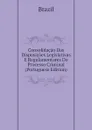 Consolidacao Das Disposicoes Legislativas E Regulamentares Do Processo Criminal (Portuguese Edition) - Brazil